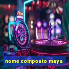 nome composto maya